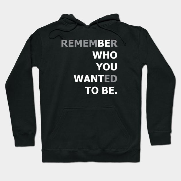 Be Who You Want To Be Hoodie by TBM Christopher